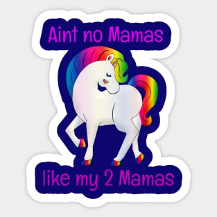 Ain't No Mamas Like My 2 Mamas Lesbian Couple Moms Sticker